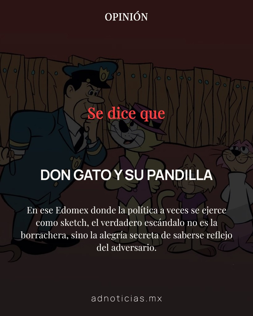 Imagen de Don Gato y su pandilla en un fondo colorido, con texto que expresa reflexiones sobre la política en Edomex.