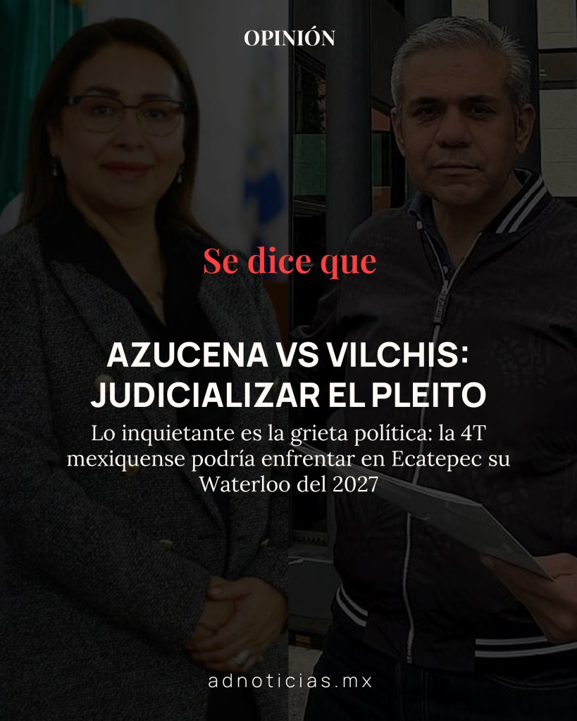 Imagen que muestra a dos políticos en un entorno oficial, con un texto superpuesto que destaca la confrontación entre Azucena y Vilchis en Ecatepec, mencionando preocupaciones políticas para el 2027.