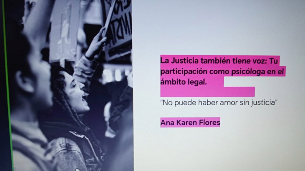 Imagen en blanco y negro de una protesta con personas levantando carteles. Texto en el lado derecho que dice: 'La Justicia también tiene voz: Tu participación como psicóloga en el ámbito legal.' Cita de Ana Karen Flores: 'No puede haber amor sin justicia.'