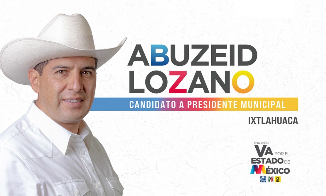 Imagen de Abuzeid Lozano, candidato a presidente municipal de Ixtlahuaca, vistiendo una camisa blanca y un sombrero. El texto promocional destaca su nombre y candidatura.