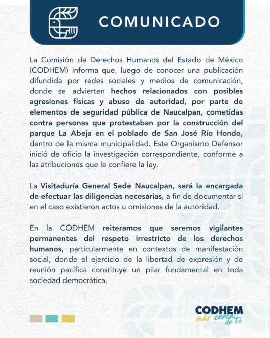Comunicado de la Comisión de Derechos Humanos del Estado de México (CODHEM) sobre posibles agresiones físicas y abuso de autoridad durante una protesta por la construcción del parque La Abeja en San José Río Hondo.